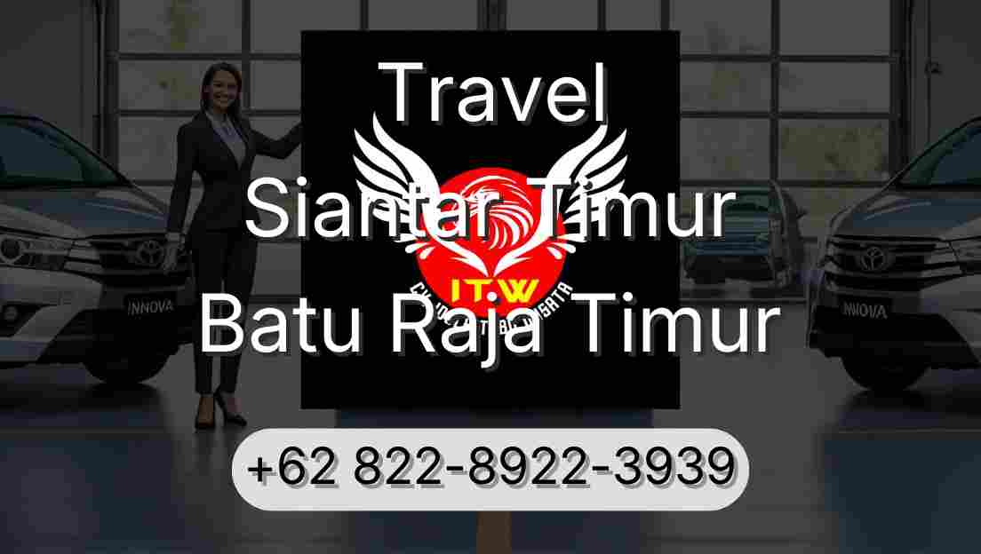 Travel Siantar Timur Batu Raja Timur