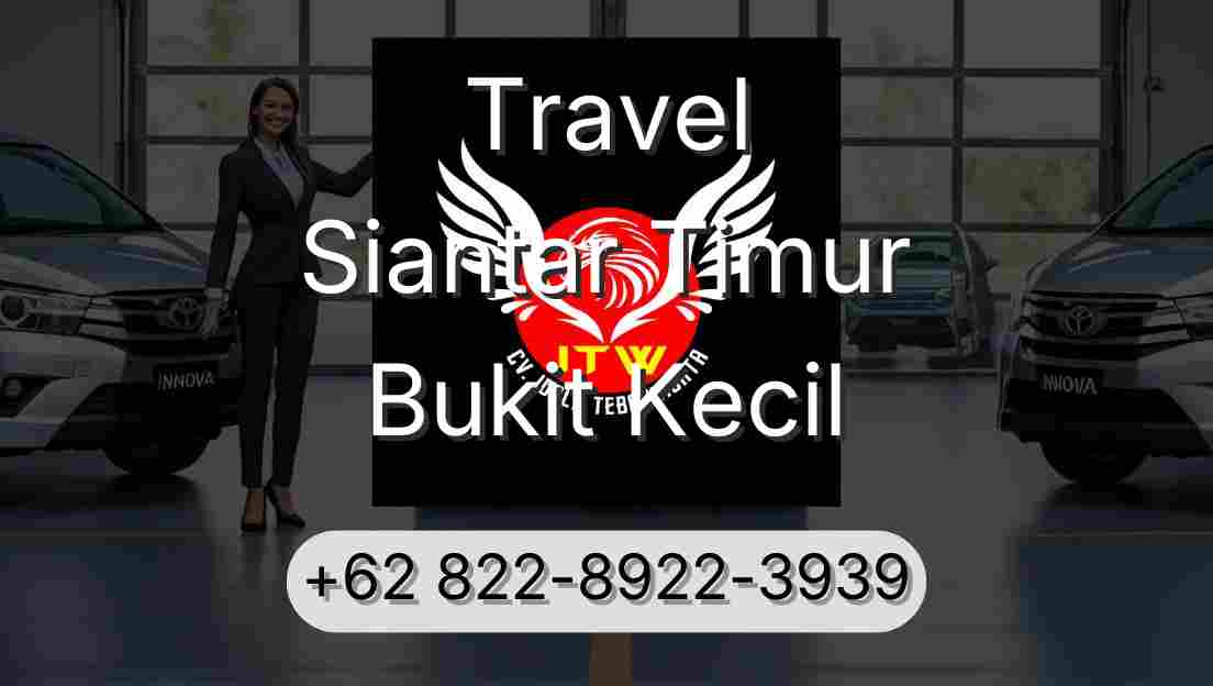 Travel Siantar Timur Bukit Kecil