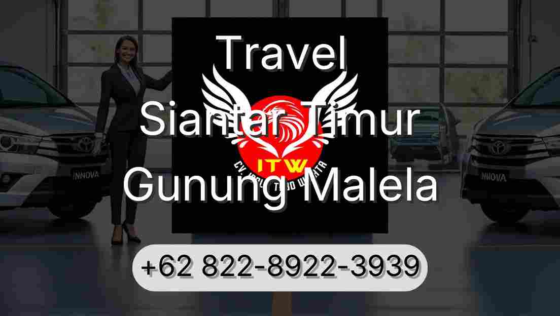Travel Siantar Timur Gunung Malela