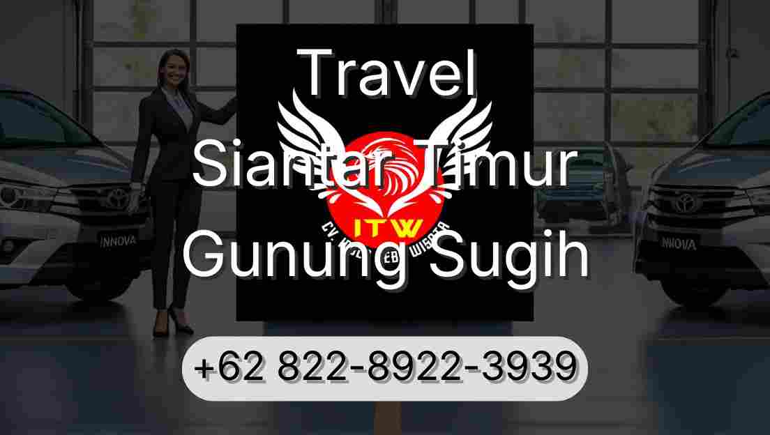 Travel Siantar Timur Gunung Sugih
