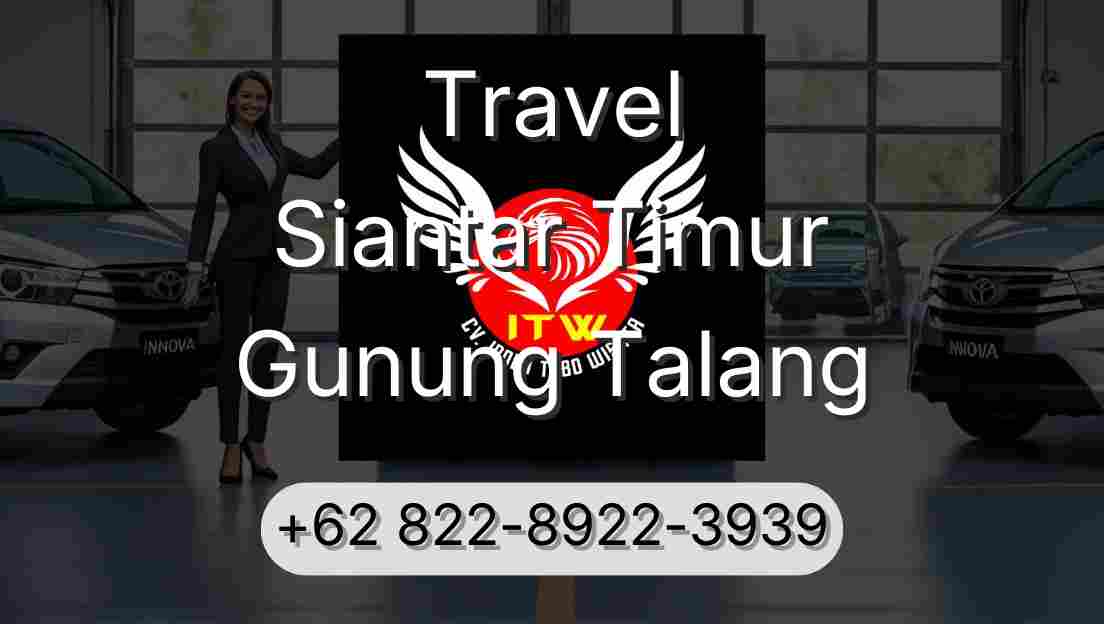 Travel Siantar Timur Gunung Talang