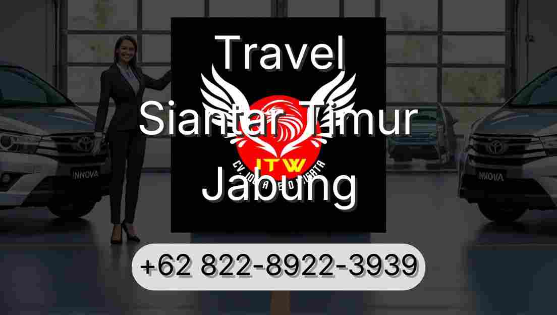 Travel Siantar Timur Jabung
