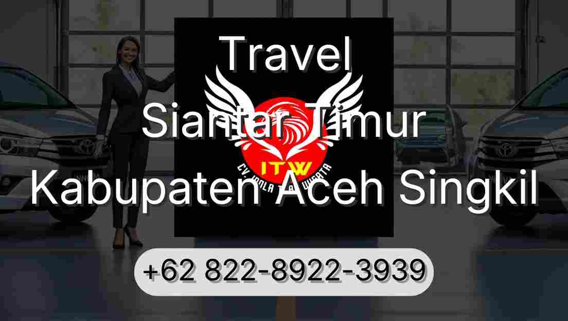 Travel Siantar Timur Kabupaten Aceh Singkil