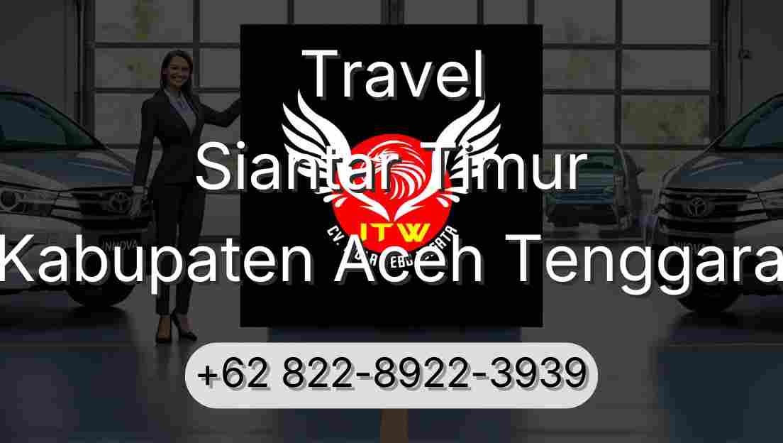 Travel Siantar Timur Kabupaten Aceh Tenggara