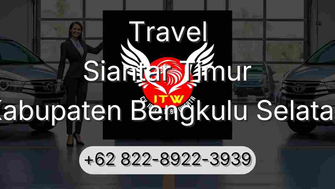 Travel Siantar Timur Kabupaten Bengkulu Selatan