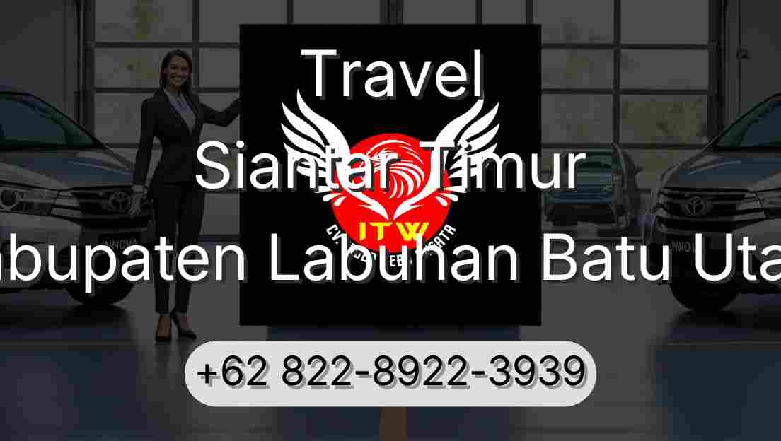 Travel Siantar Timur Kabupaten Labuhan Batu Utara