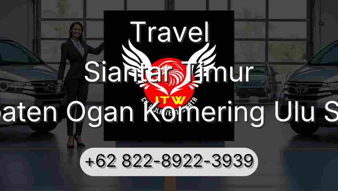 Travel Siantar Timur Kabupaten Ogan Komering Ulu Selatan