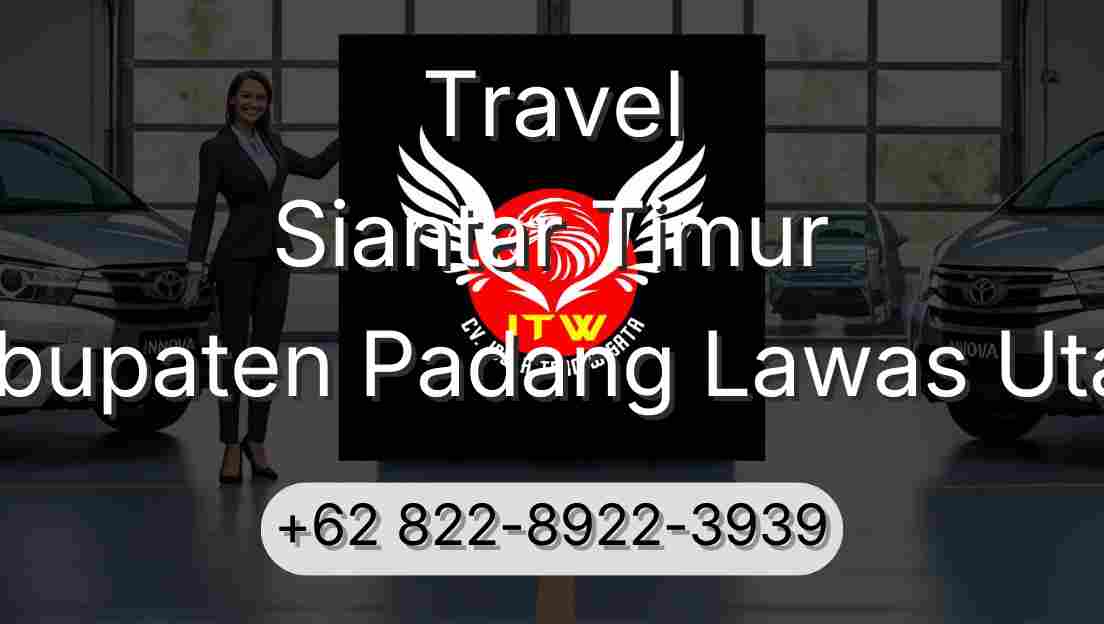 Travel Siantar Timur Kabupaten Padang Lawas Utara