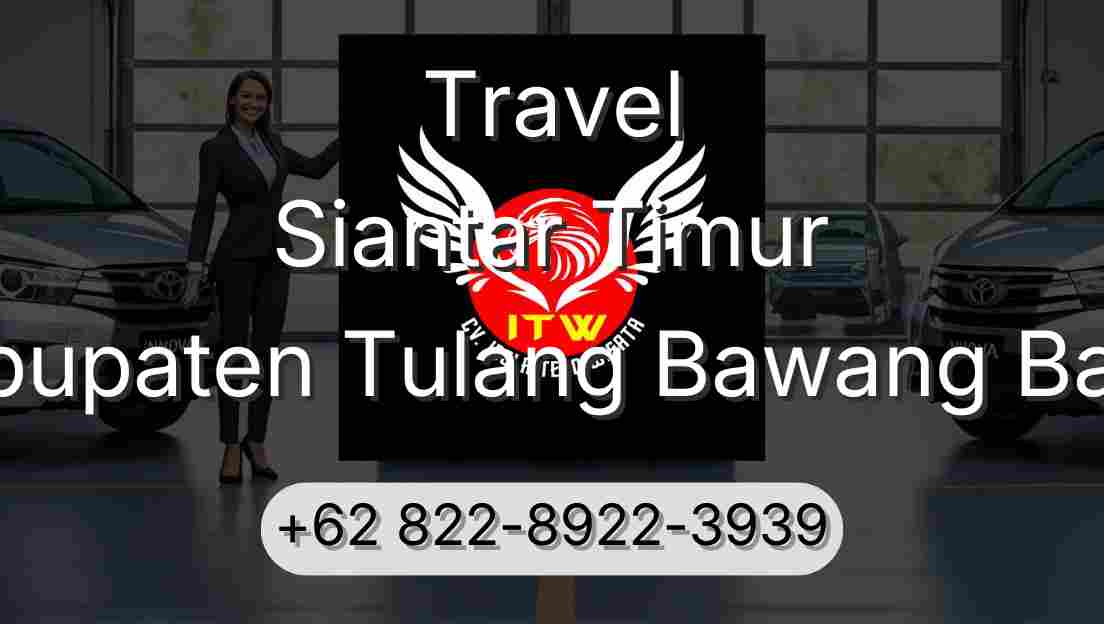 Travel Siantar Timur Kabupaten Tulang Bawang Barat