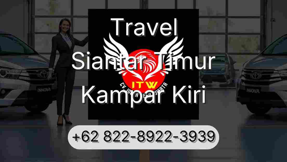Travel Siantar Timur Kampar Kiri