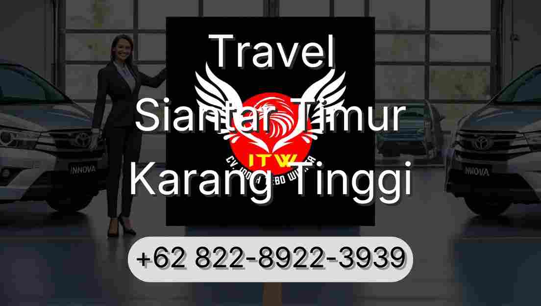 Travel Siantar Timur Karang Tinggi