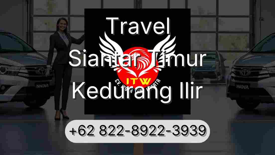 Travel Siantar Timur Kedurang Ilir