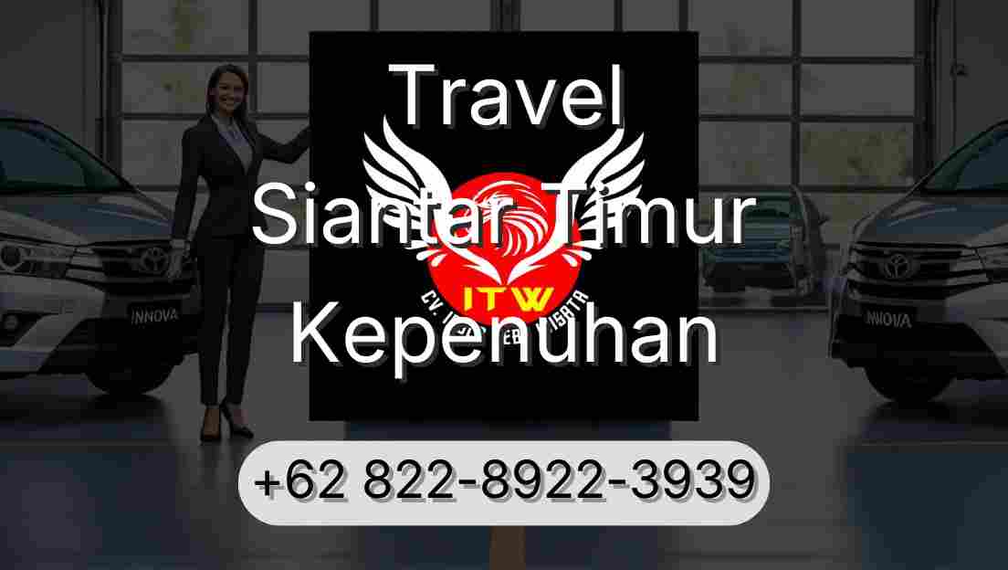 Travel Siantar Timur Kepenuhan