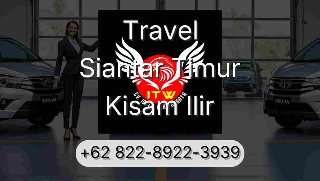 Travel Siantar Timur Kisam Ilir