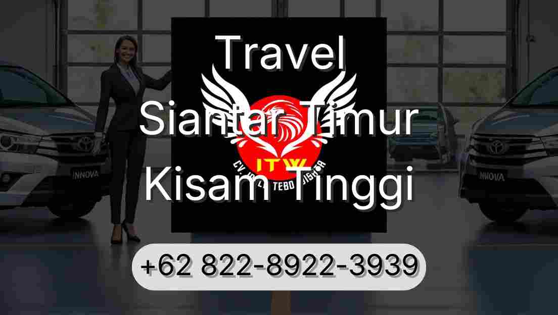 Travel Siantar Timur Kisam Tinggi