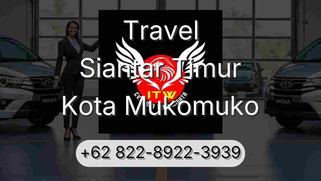 Travel Siantar Timur Kota Mukomuko