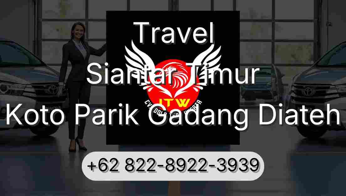 Travel Siantar Timur Koto Parik Gadang Diateh