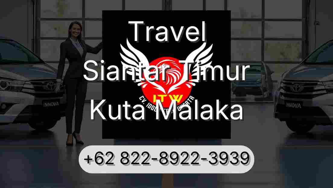 Travel Siantar Timur Kuta Malaka