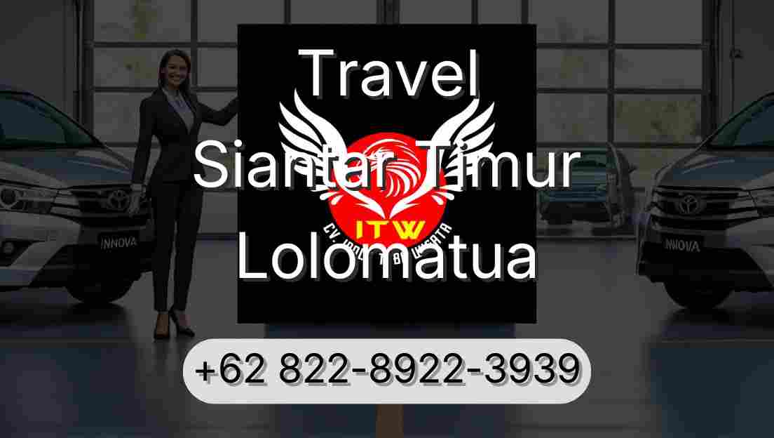Travel Siantar Timur Lolomatua