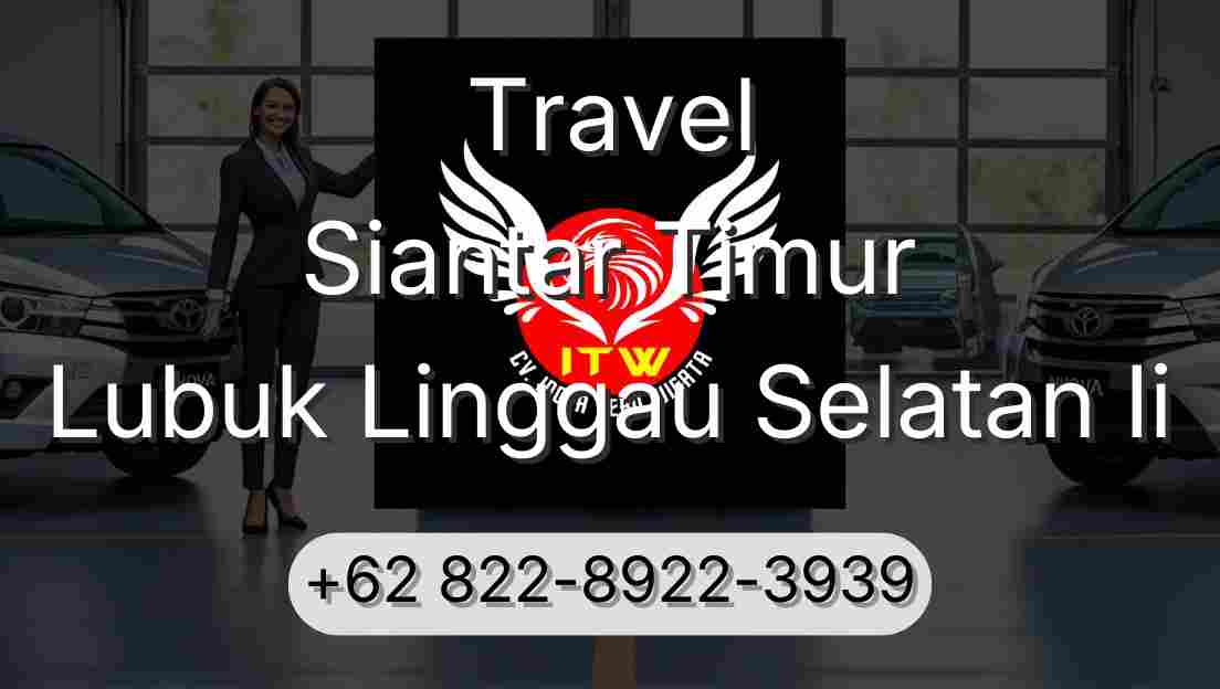 Travel Siantar Timur Lubuk Linggau Selatan Ii