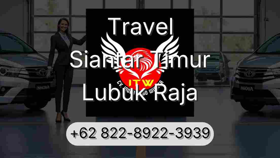 Travel Siantar Timur Lubuk Raja