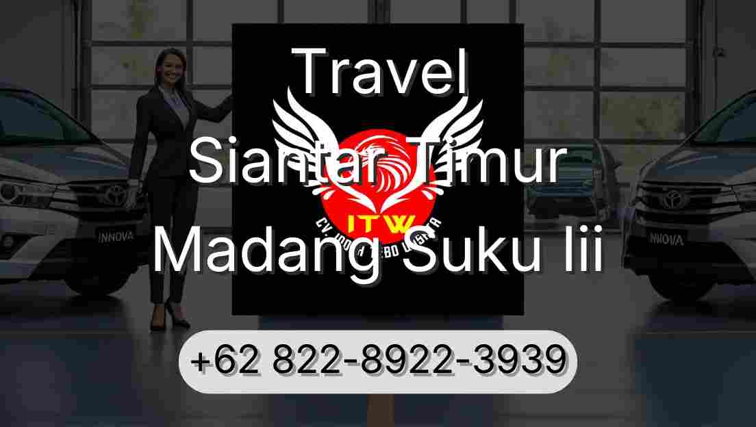 Travel Siantar Timur Madang Suku Iii