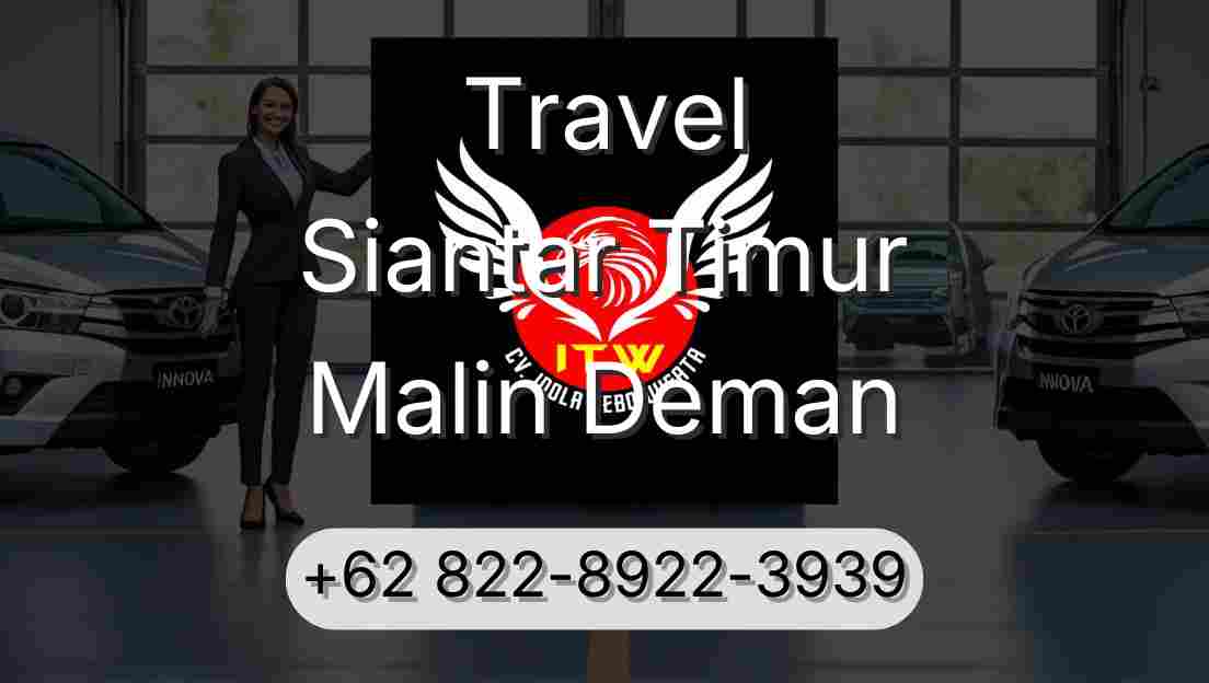 Travel Siantar Timur Malin Deman