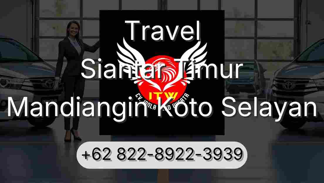 Travel Siantar Timur Mandiangin Koto Selayan