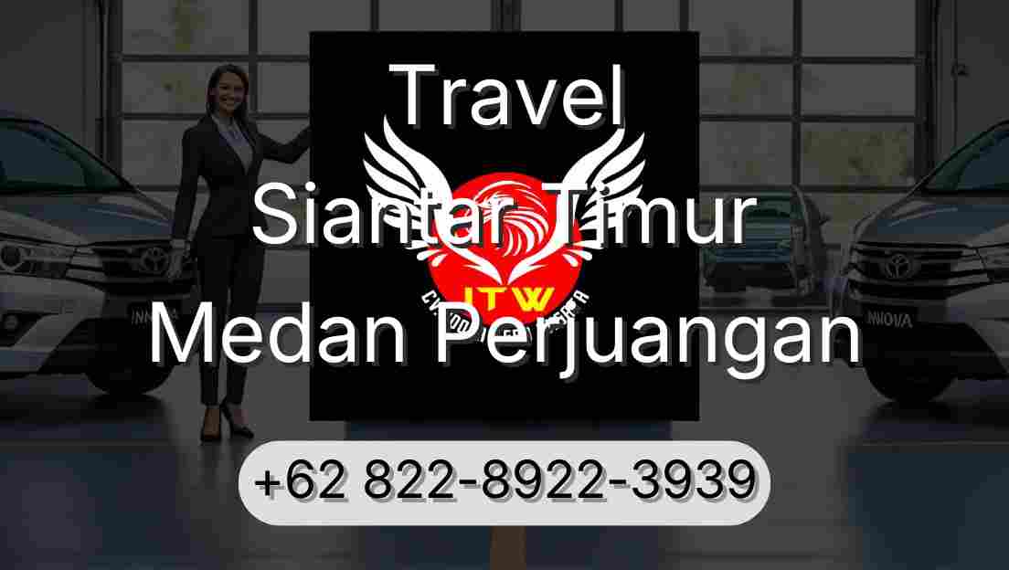 Travel Siantar Timur Medan Perjuangan