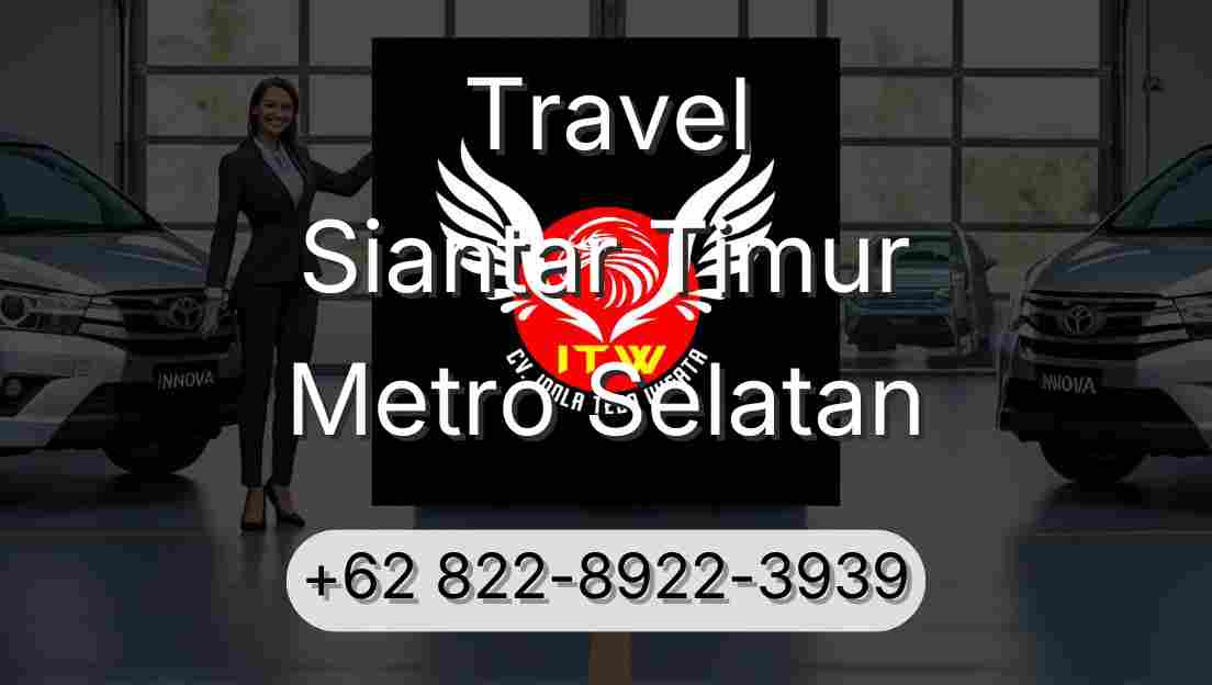 Travel Siantar Timur Metro Selatan