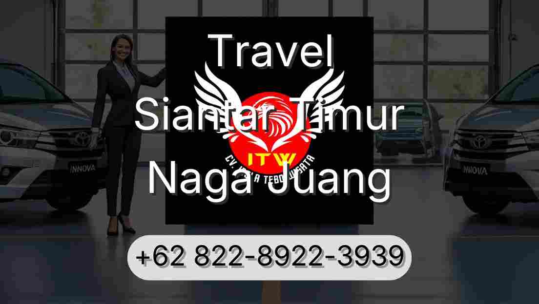 Travel Siantar Timur Naga Juang