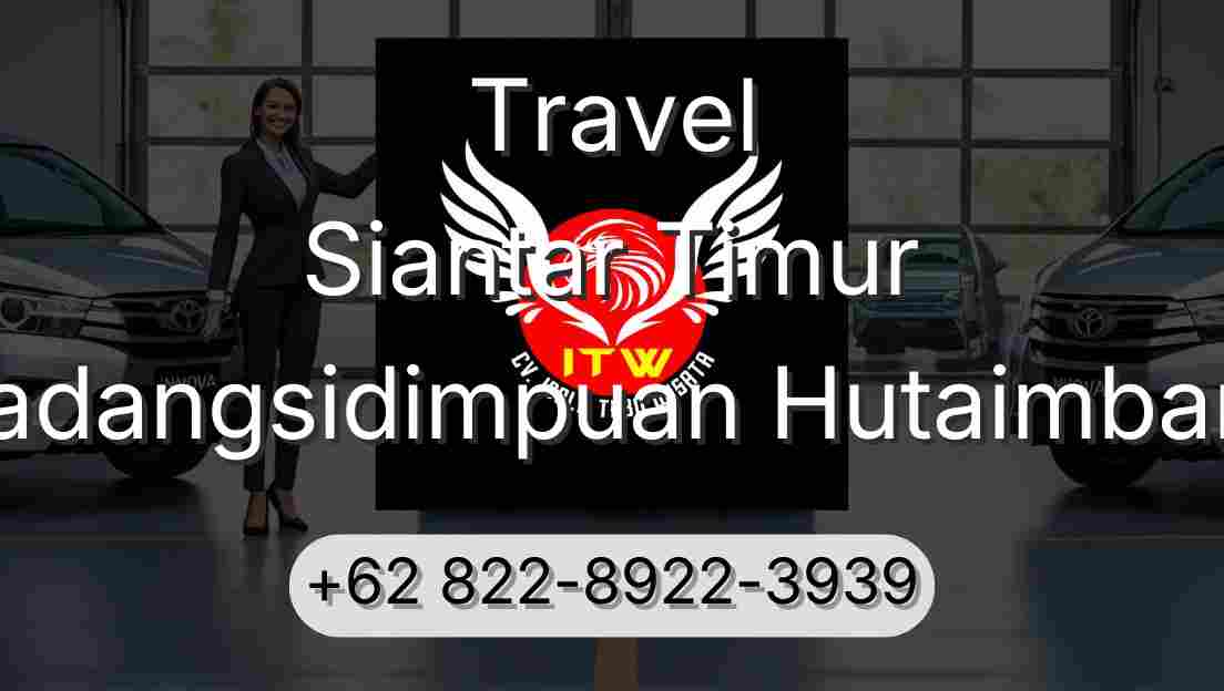 Travel Siantar Timur Padangsidimpuan Hutaimbaru