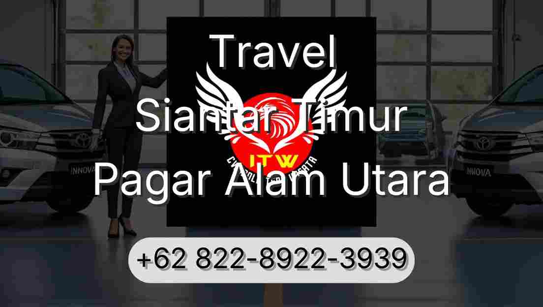 Travel Siantar Timur Pagar Alam Utara