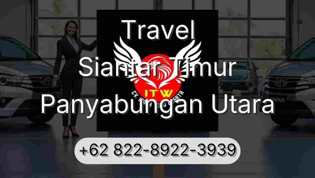 Travel Siantar Timur Panyabungan Utara