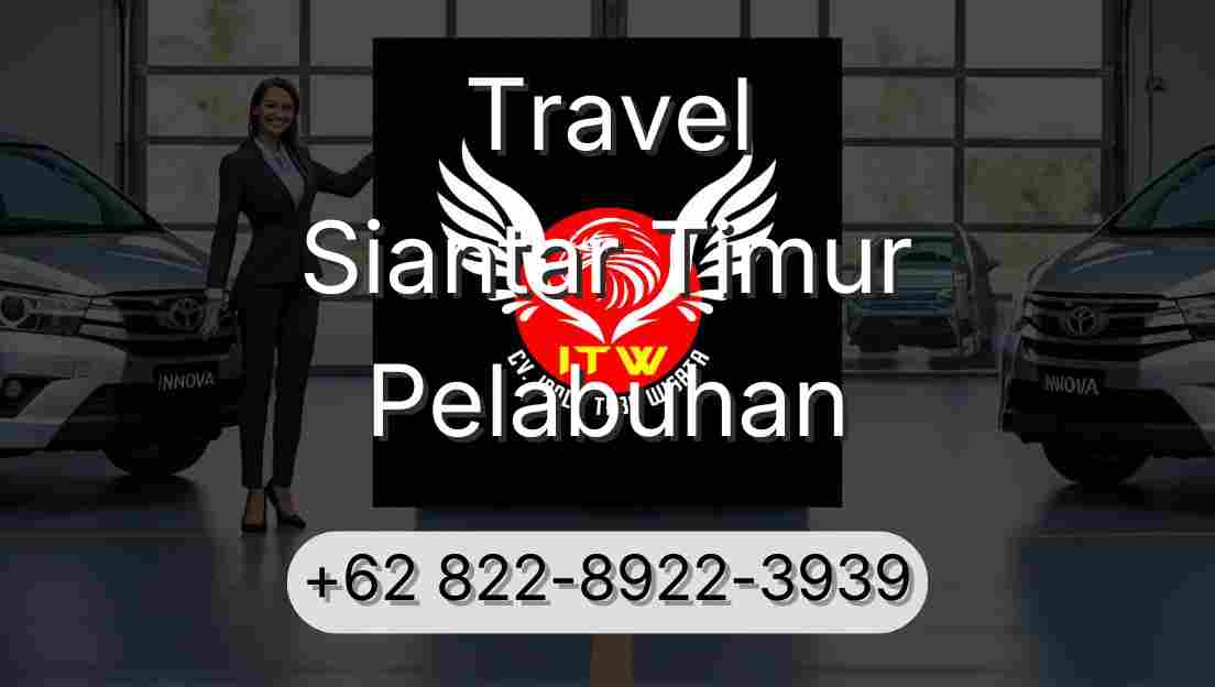 Travel Siantar Timur Pelabuhan