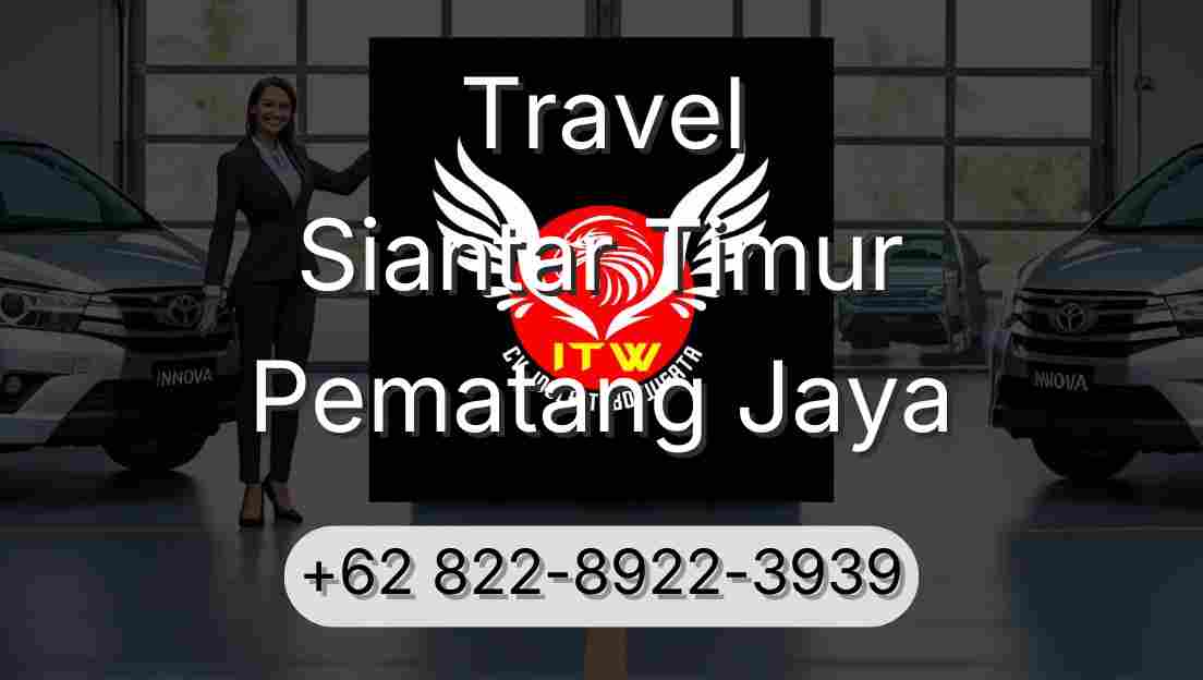 Travel Siantar Timur Pematang Jaya