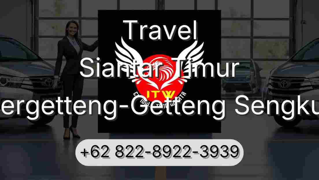 Travel Siantar Timur Pergetteng-Getteng Sengkut