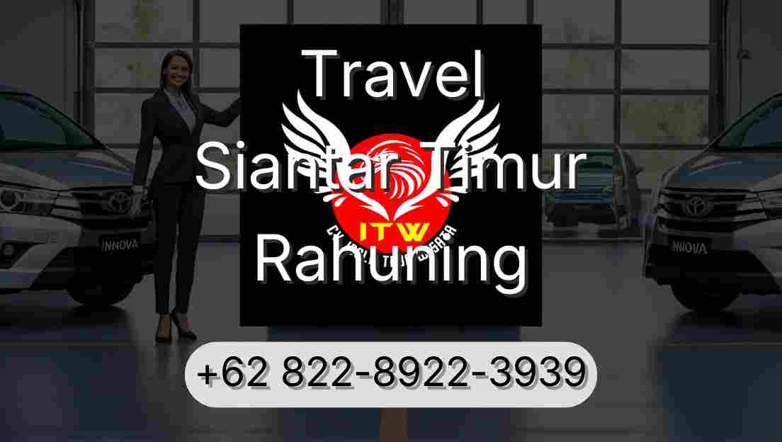 Travel Siantar Timur Rahuning