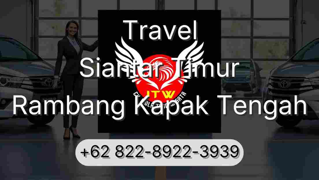 Travel Siantar Timur Rambang Kapak Tengah