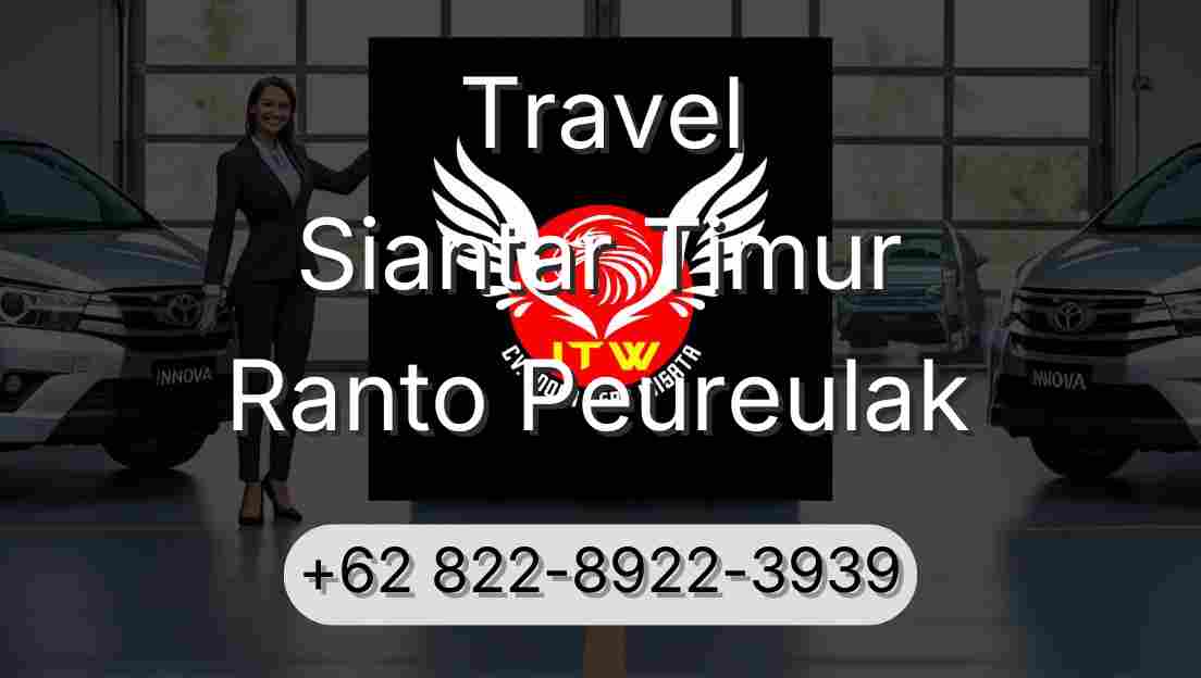 Travel Siantar Timur Ranto Peureulak