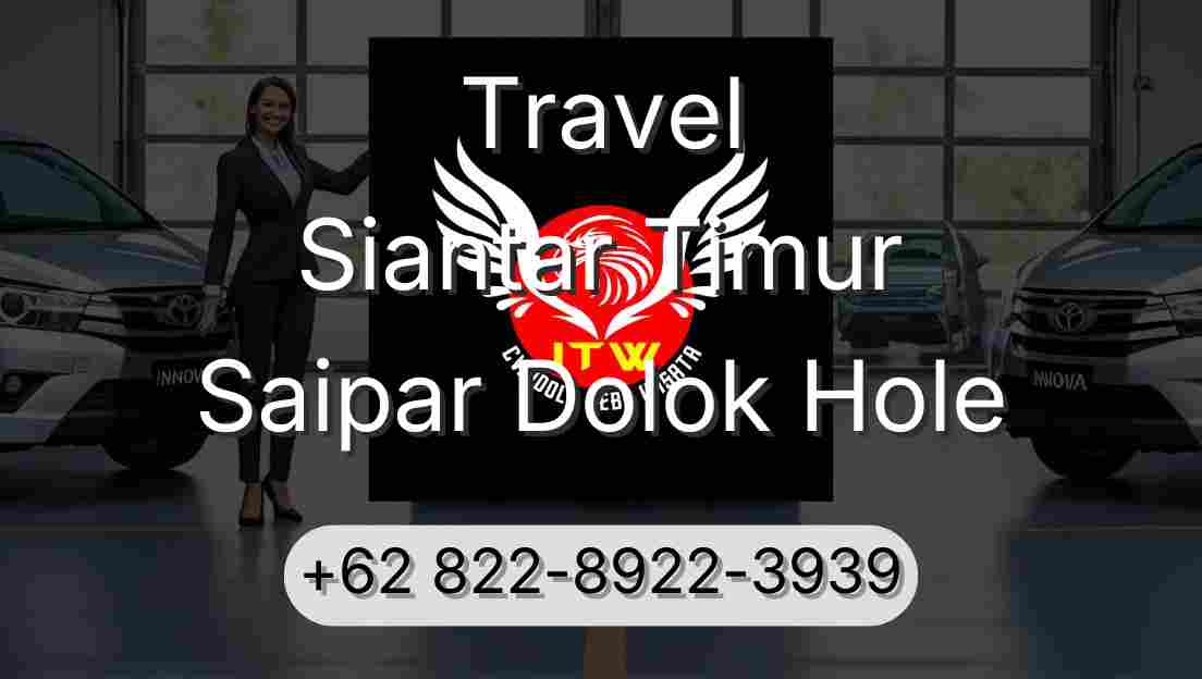 Travel Siantar Timur Saipar Dolok Hole