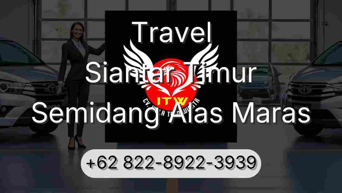 Travel Siantar Timur Semidang Alas Maras