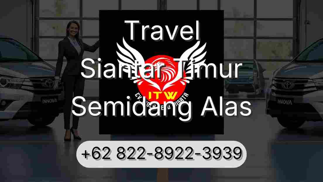 Travel Siantar Timur Semidang Alas