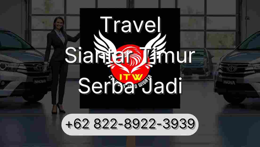 Travel Siantar Timur Serba Jadi
