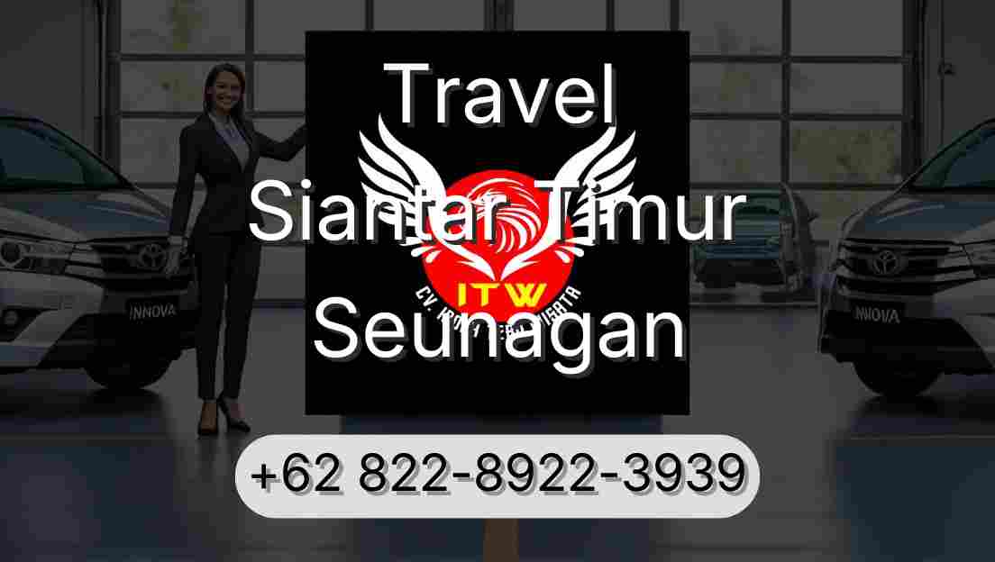 Travel Siantar Timur Seunagan