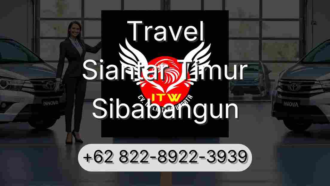 Travel Siantar Timur Sibabangun