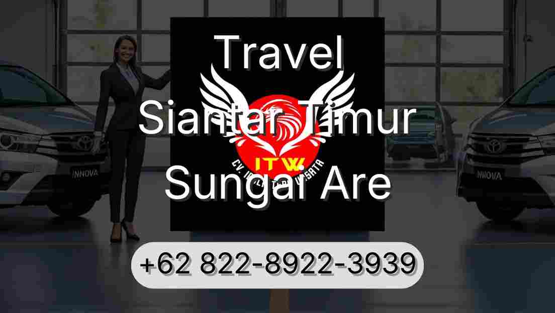 Travel Siantar Timur Sungai Are