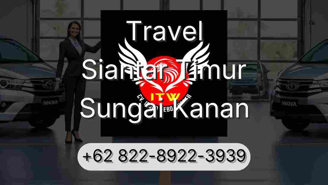 Travel Siantar Timur Sungai Kanan