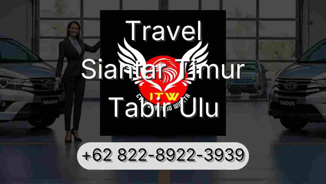 Travel Siantar Timur Tabir Ulu