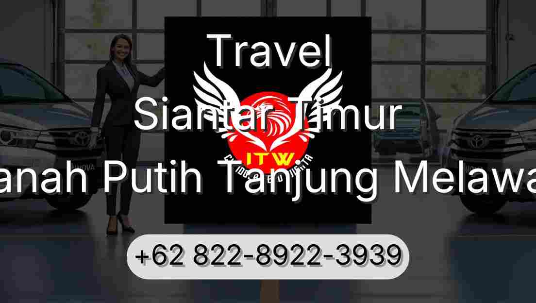 Travel Siantar Timur Tanah Putih Tanjung Melawan